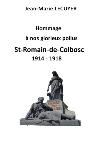 Emprunter Hommage à nos glorieux poilus. St Romain de Colbosc 1914-1918 livre