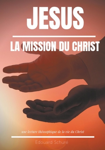 Emprunter Jésus : la Mission du Christ. Une lecture théosophique de la vie du Christ livre