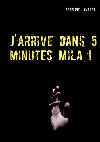 Emprunter J'arrive dans 5 minutes Mila ! livre