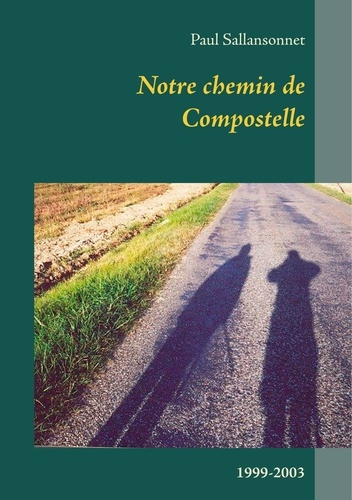 Emprunter Notre chemin de Compostelle (1999-2003) livre