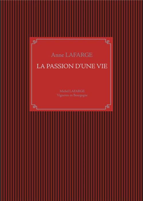 Emprunter La passion d'une vie. Michel Lafarge, vigneron en Bourgogne livre