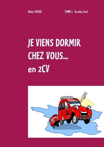 Emprunter JE VIENS DORMIR CHEZ VOUS EN 2CV - TOME 2 ESCALES SUD livre