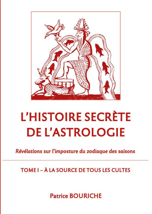 Emprunter L'histoire secrète de l'astrologie - Révélations sur l'imposture du zodiaque des saisons. Tome 1, A livre