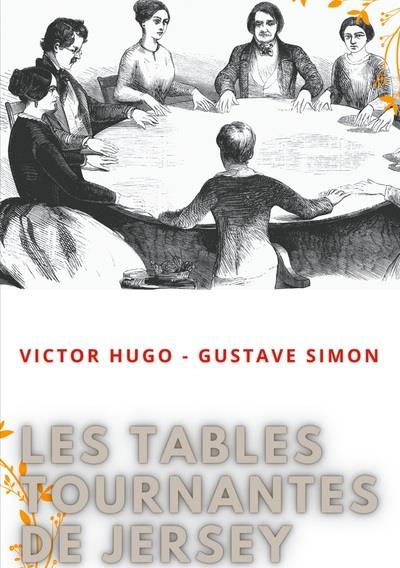 Emprunter Les tables tournantes de Jersey. Procès-verbaux des séances de spiritisme chez Victor Hugo livre