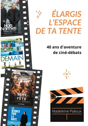 Emprunter Elargis l'espace de ta tente. 40 ans d'aventure de ciné-débats livre
