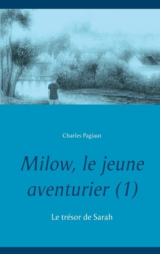 Emprunter Milow, le jeune aventurier Tome 1 : Le trésor de Sarah livre
