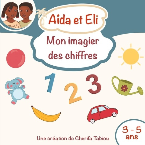 Emprunter Aïda et Eli. Mon imagier des chiffres livre