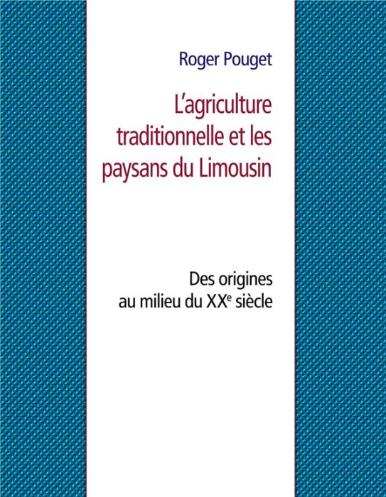 Emprunter L’agriculture traditionnelle et les paysans du Limousin livre