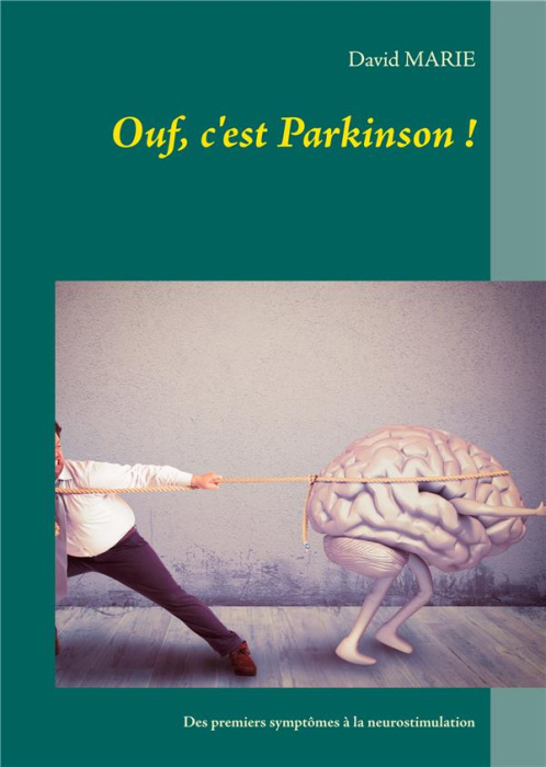 Emprunter Ouf, c'est Parkinson !. Mon vécu de la maladie depuis les premiers symptômes à 31 ans jusqu'à la neu livre
