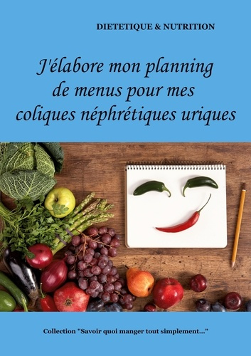 Emprunter J'élabore mon planning de menus pour mes coliques néphrétiques uriques livre