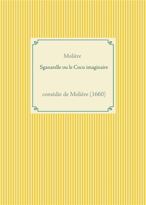Emprunter Sganarelle ou le Cocu imaginaire livre
