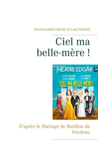 Emprunter Ciel ma belle-mère ! D'après le Mariage de Barillon de Feydeau livre