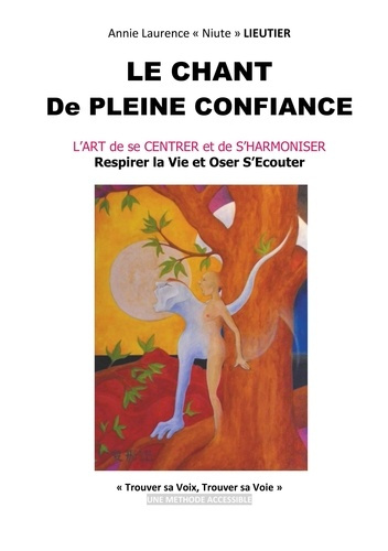 Emprunter Le chant de pleine confiance. L'art de se centrer et de s'harmoniser - Respirer la vie et oser s'éco livre