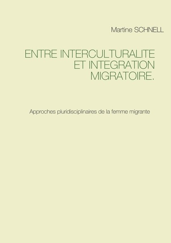 Emprunter Entre interculturalité et intégration migratoire. Approches pluridisciplinaires de la femme migrante livre