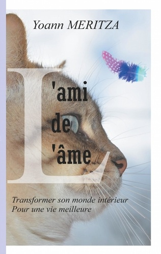 Emprunter L'ami de l'âme. Transformer son monde intérieur pour une vie meilleure livre