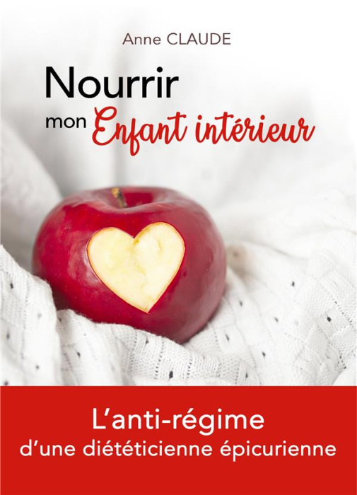 Emprunter Nourrir mon enfant interieur. L'anti régime d'une diététicienne épicurienne livre