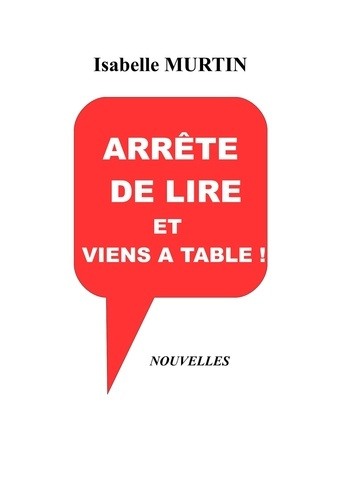 Emprunter Arrête de lire et viens à table ! livre