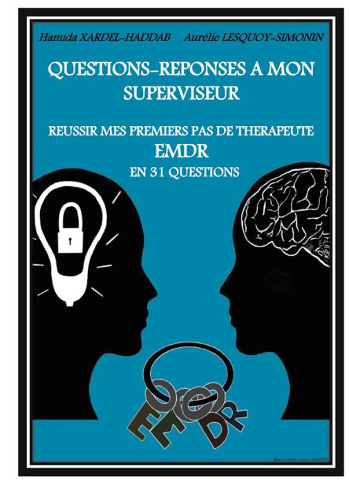 Emprunter Questions-Réponses à mon superviseur. Réussir mes premiers pas de thérapeute EMDR en 31 questions livre