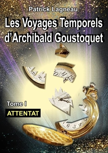Emprunter LES AVENTURES D'ARCHIBALD GOUSTOQUET - TOME I - ATTENTAT livre