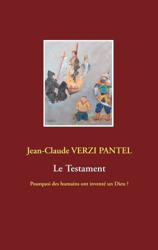 Emprunter Le Testament. Pourquoi des humains ont inventé un Dieu ? livre