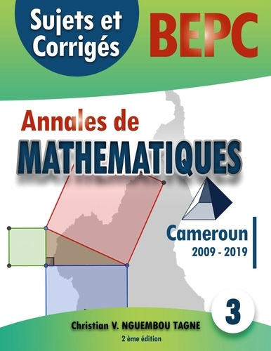 Emprunter Annales de Mathématiques, BEPC, Cameroun, 2009-2019. Sujets et Corrigés livre