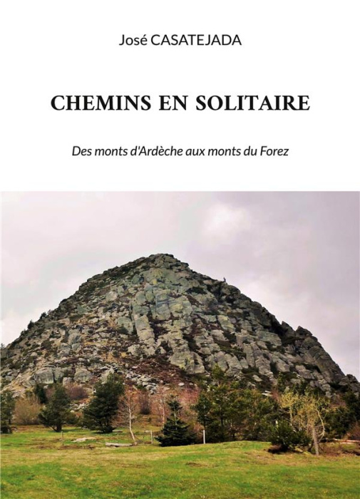 Emprunter Chemins en solitaire. Des monts d'Ardèche aux monts du Forez livre