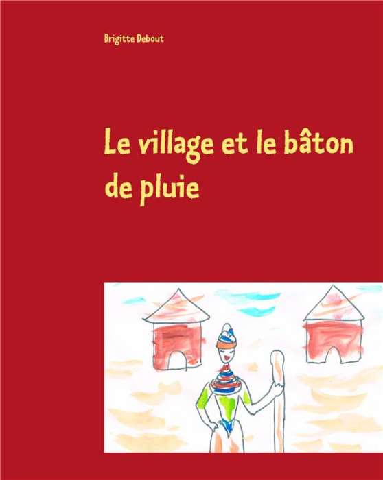 Emprunter Le village et le bâton de pluie livre