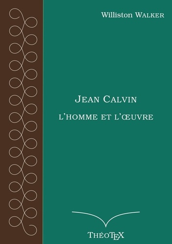 Emprunter Jean Calvin, l'homme et l'oeuvre livre