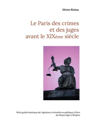 Emprunter Le Paris des crimes et des juges avant le XIXe siècle livre