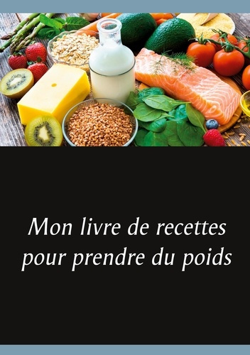 Emprunter Mon livre de recettes pour prendre du poids livre