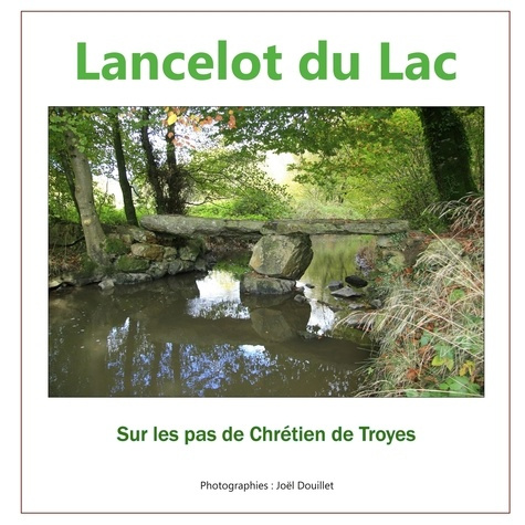 Emprunter Lancelot du Lac, sur les pas de Chrétien de Troyes livre