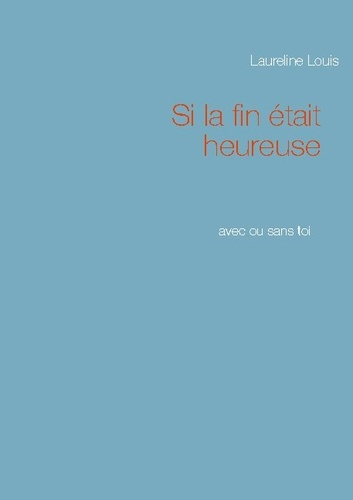 Emprunter Si la fin était heureuse. Avec ou sans toi livre