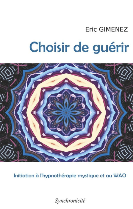 Emprunter Choisir de guérir. Initiation à l'hypnothérapie mystique et au WAO livre