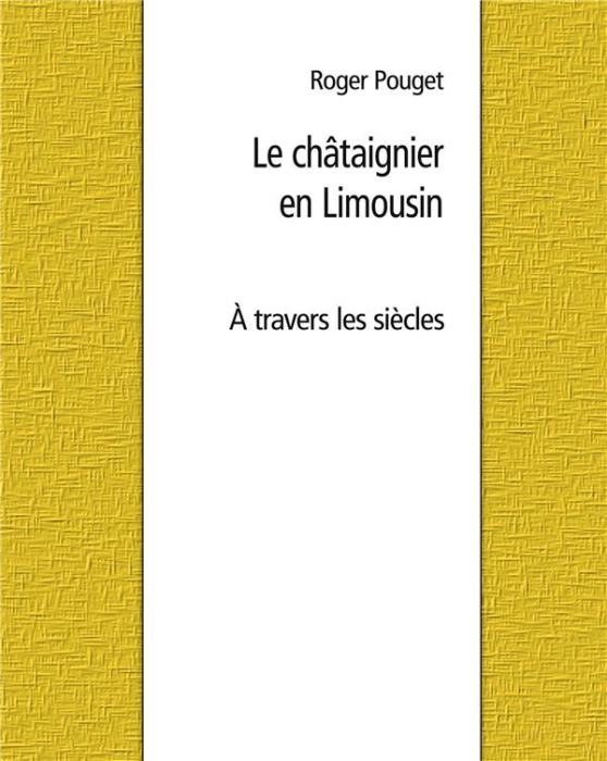 Emprunter LE CHATAIGNIER EN LIMOUSIN - A TRAVERS LES SIECLES - ILLUSTRATIONS, COULEUR livre