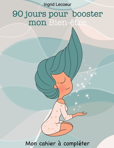 Emprunter 90 jours pour booster mon bien-être. Mon cahier à compléter livre