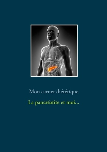 Emprunter Mon carnet diététique : la pancréatite et moi... livre