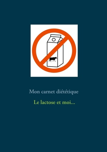 Emprunter Mon carnet diététique : le lactose et moi... livre