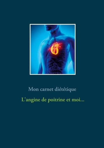 Emprunter Mon carnet diététique : l'angine de poitrine et moi... livre