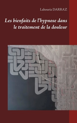 Emprunter Les bienfaits de l'hypnose dans le traitement de la douleur livre