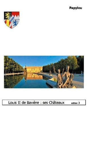Emprunter Papylou : Louis II de Bavière : ses Châteaux en Allemagne. De Munich à Neuschwanstein livre