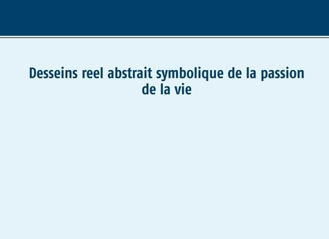 Emprunter Dessein réel abstrait symbolique de la passion de la vie livre