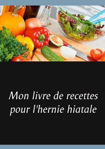 Emprunter Mon livre de recettes pour l'hernie hiatale livre
