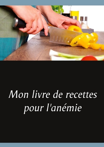 Emprunter Mon livre de recettes pour l'anémie livre