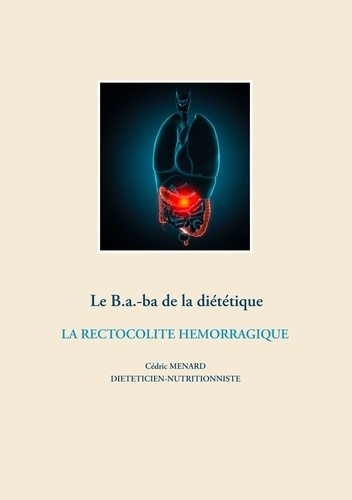 Emprunter Le B.a.-ba de la diététique. La rectocolite hémorragique livre