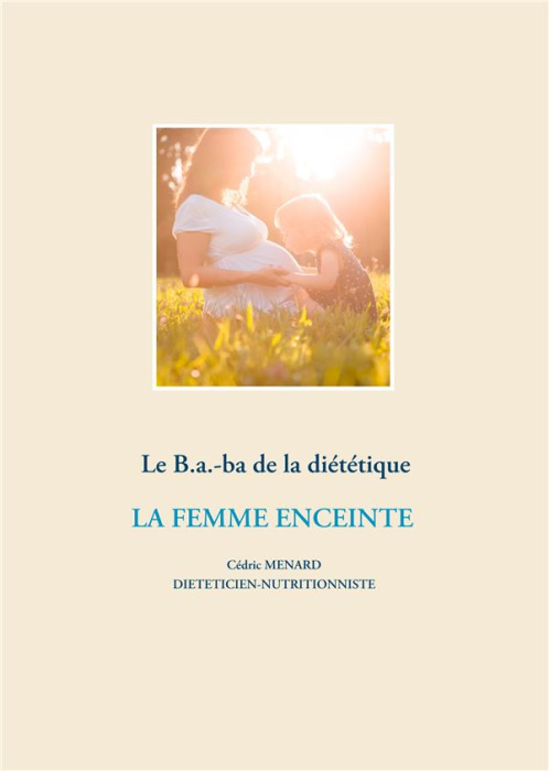 Emprunter Le B.a.-ba de la diétetique. La femme enceinte livre