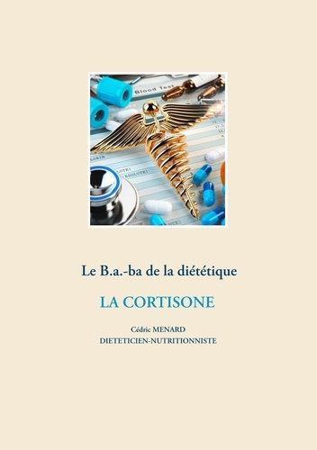 Emprunter Le B.a.-ba de la diététique. La cortisone livre