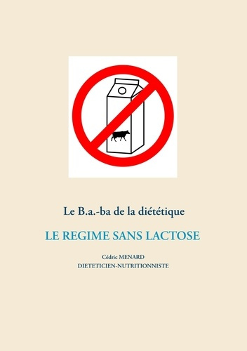 Emprunter Le B.a.-ba de la diététique. Le régime sans lactose livre