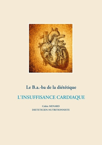 Emprunter Le B.a.-ba de la diététique. L'insuffisance cardiaque livre