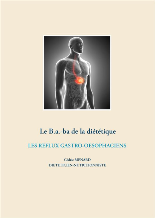 Emprunter le B.-a.-ba de la diétetique. Les reflux gastro-oesophagiens livre