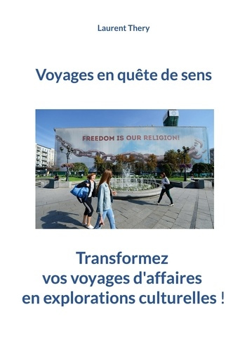 Emprunter Voyages en quête de sens. Transformez vos voyages d'affaires en découvertes culturelles ! livre